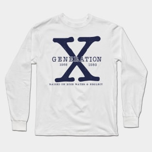 Generation X 1965-1980 Raised on Hose Water and Neglect Long Sleeve T-Shirt